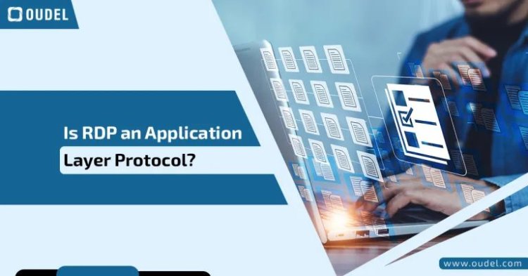 Is RDP an Application Layer Protocol? Step-by-Step Guide