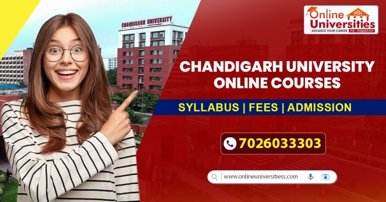 Chandigarh University Online Courses : syllabus, Admission, fees !