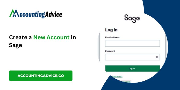 How to Create a New Account in Sage: A Complete Guide