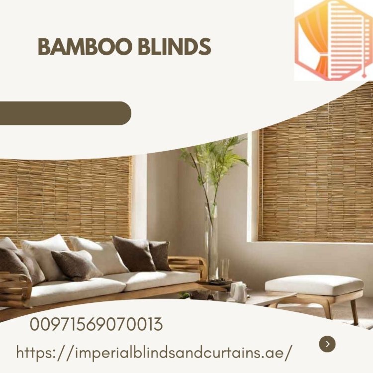 Bamboo Blinds Dubai: The Perfect Fusion of Style, Elegance, and Functionality