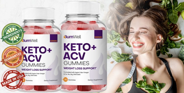 BurnWell Keto ACV Gummies (SHOCKING RESULT) Reduce Weight & Fat, Accelerate Metabolism