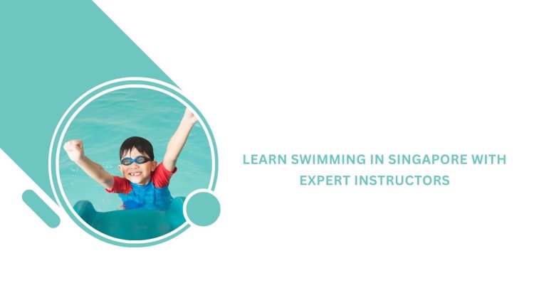 Learn Swimming in Singapore with Expert Instructors