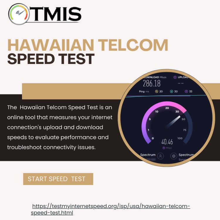 Optimizing Home Internet Speeds Using the Hawaiian Telcom Speed Test for Rural Areas in Hawaii