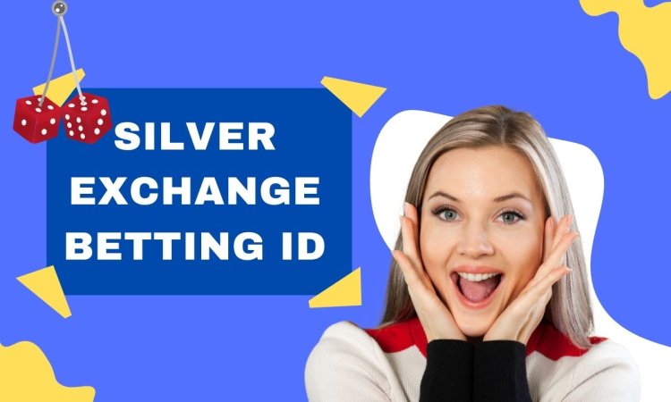 The Benefits of Using a Silver Exchange Betting ID for Your Bets