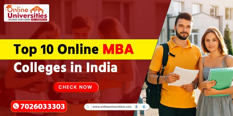 Top 10 Online MBA Colleges in India: Fees, Courses, and Admission Process