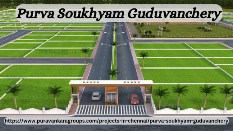 Purva Soukhyam Guduvanchery | Residential Land At Chennai