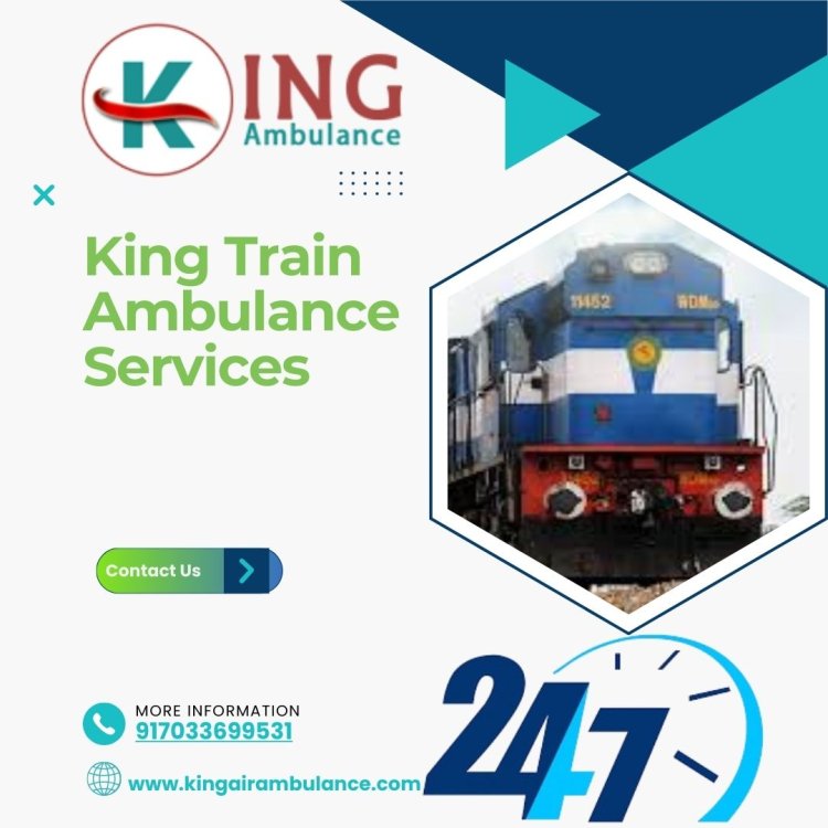 Choose King Train Ambulance in Guwahati for Best Medical care during relocation