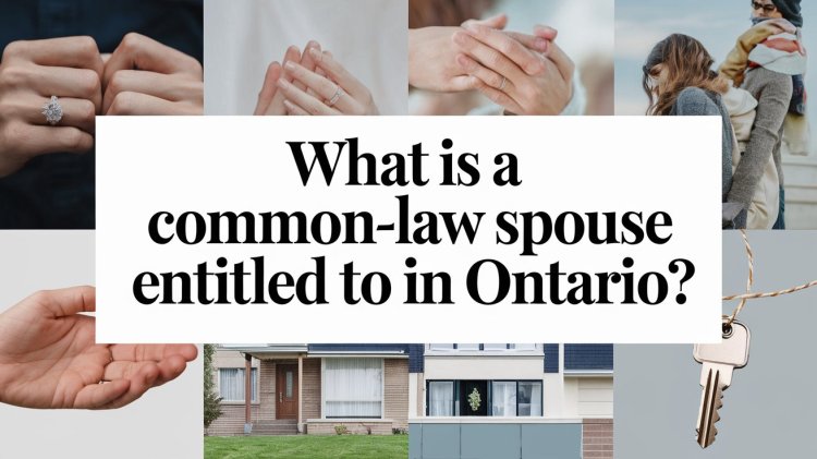 Common-Law Spouse Rights in Ontario: Estate Planning Guide