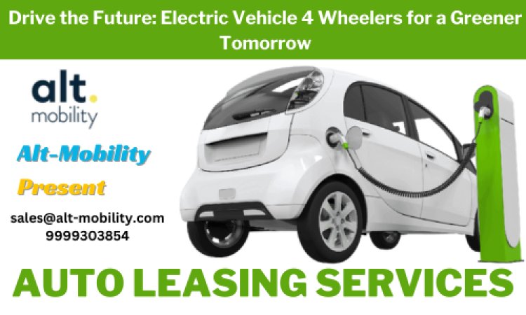 Top Auto Leasing Services for Electric 4 Wheelers in India