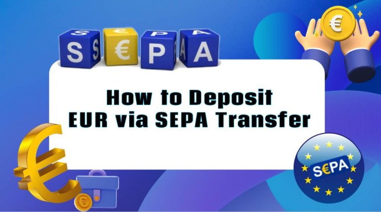 How to Deposit EUR via SEPA Transfer?