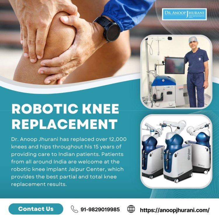 Robotic Knee Replacement: Transforming Orthopedic Care in India