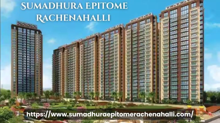 Sumadhura Epitome Rachenahalli | Luxury Flats At Bangalore