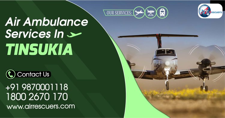 Air Ambulance Services in Tinsukia: Your Emergency Medical Flight Solution