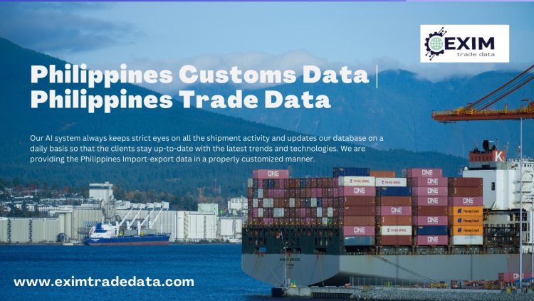 Philippines Customs Data | Philippines Trade Data