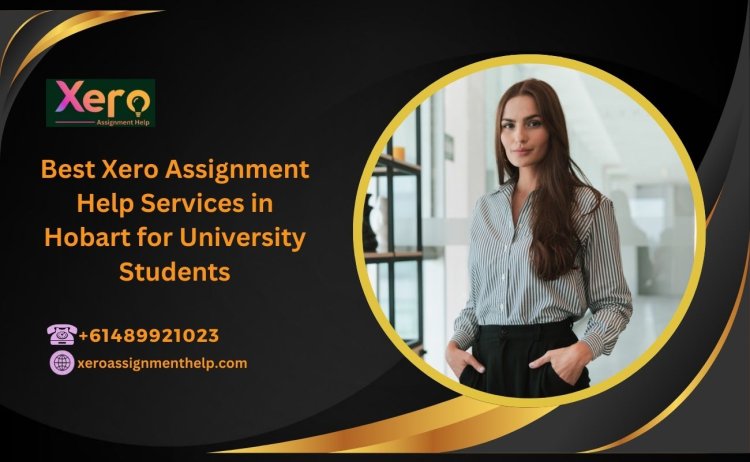 Best Xero Assignment Help Services in Hobart for University Students