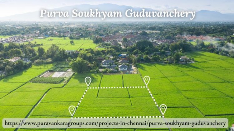 Purva Soukhyam Guduvanchery | Buy Plots At Chennai