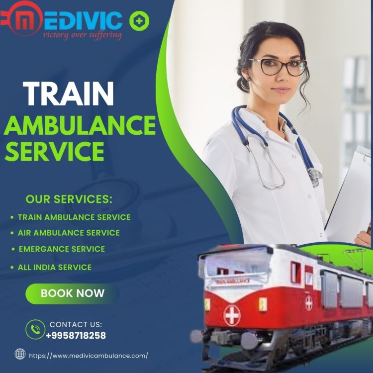 Use Medivic Train Ambulance in Patna with Advanced Healthcare Equipment