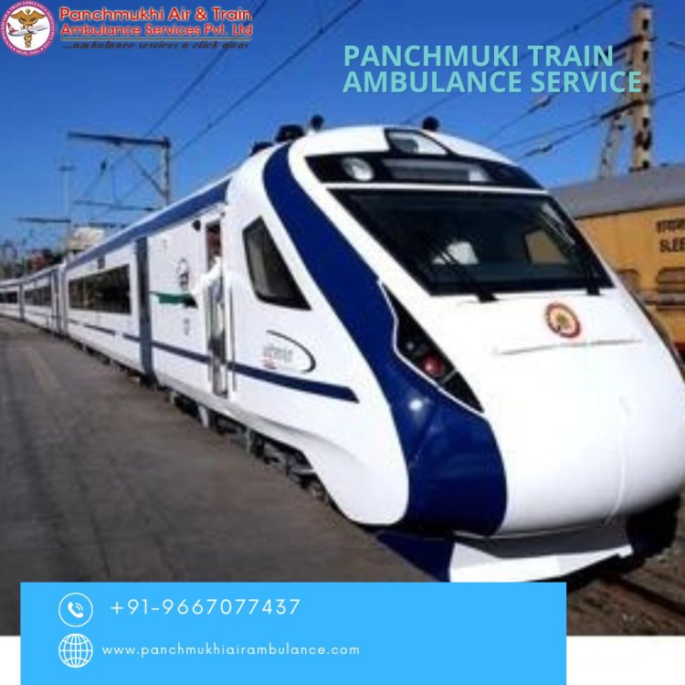 Choose the Professional Health care Providers of Panchmukhi Train Ambulance Services in Chennai