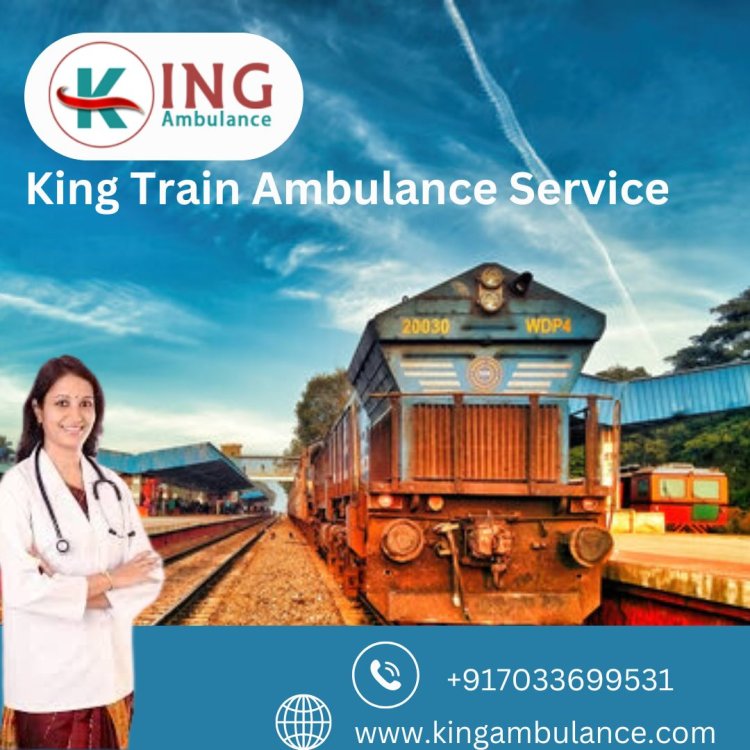 Get the Best Medical Support for the Shift of Emergency Patients through King Train Ambulance in Delhi