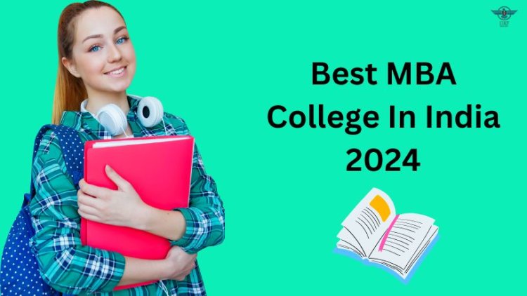 Top 10 MBA Colleges In India: Top-Notch Programs