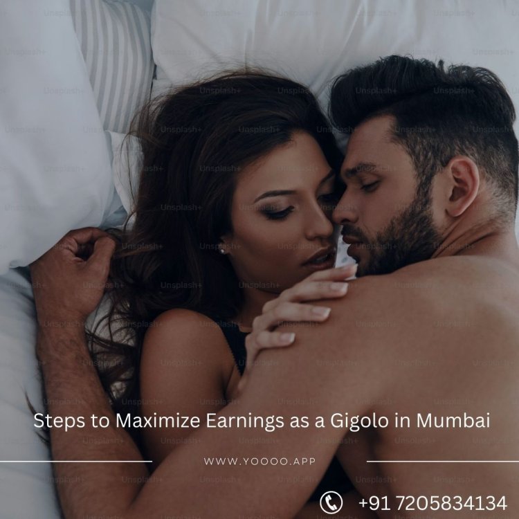 Steps to Maximize Earnings as a Gigolo in Mumbai