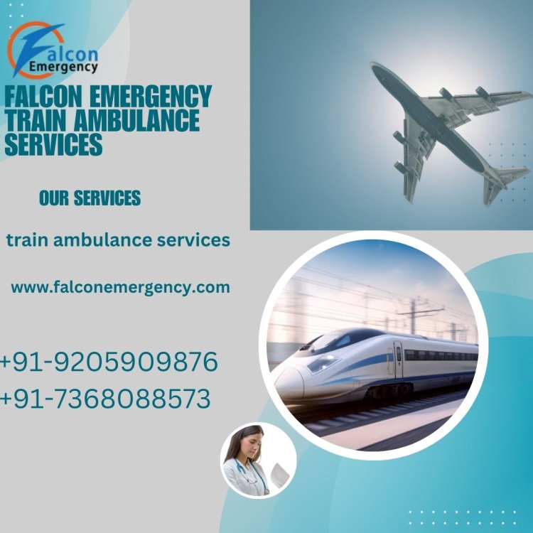 Falcon Train Ambulance in Ranchi is Offering Trouble Free Medical Transfer at lower fare