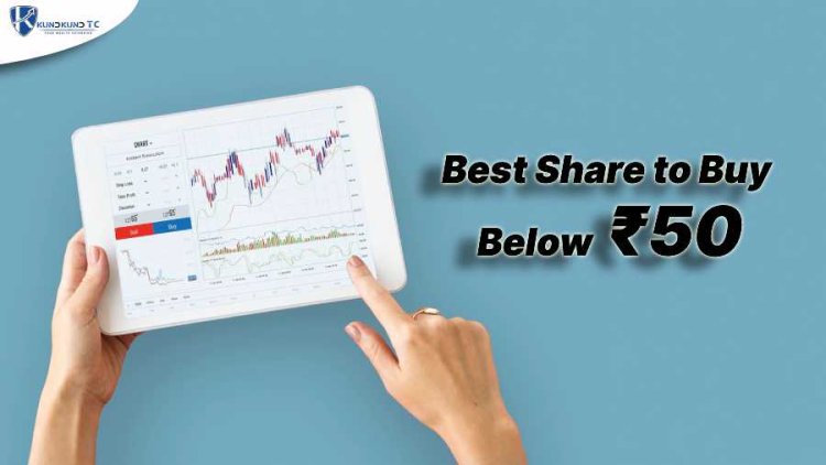 Best Affordable Shares to Invest in Below ₹50