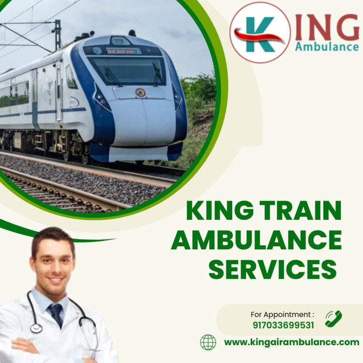 Get King Train Ambulance in Siliguri with a Qualified Health Team