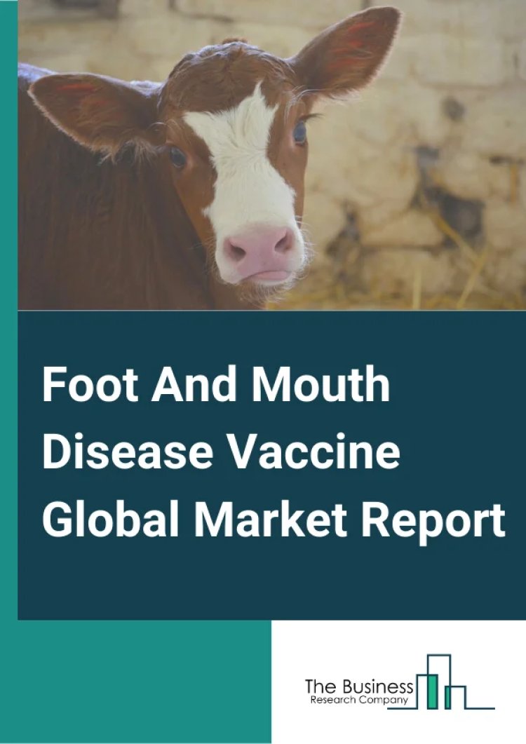 Foot And Mouth Disease Vaccine Global Market is Projected to Increase Revenues Growth, Business Insights, Future Demand and Forecast 2024-2033