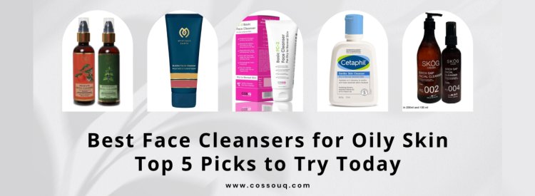 Best Face Cleansers for Oily Skin: Top 5 Picks to Try Today