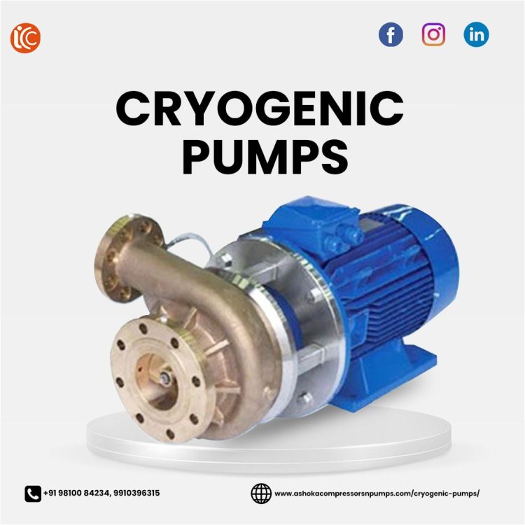 A Guide to Maintaining Cryogenic Pumps in the Industry