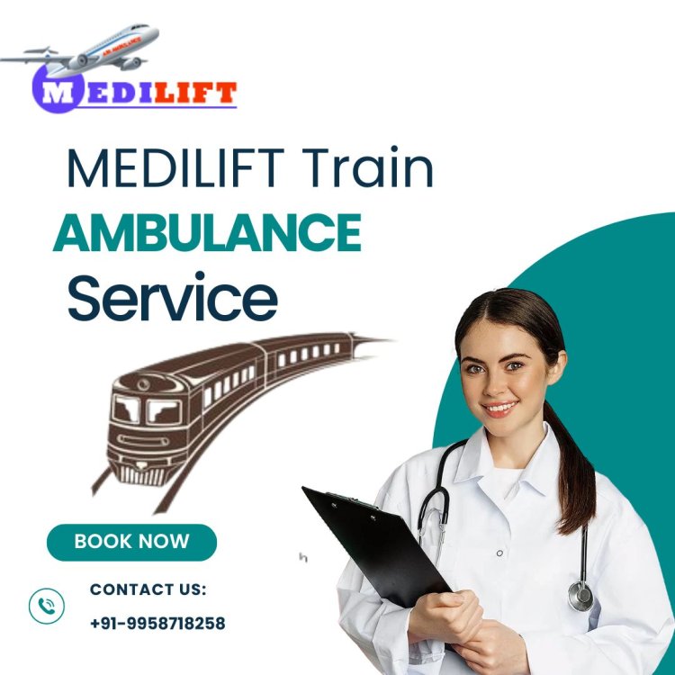 Avail reasonably cost Services of Medilift Train Ambulance in Silchar