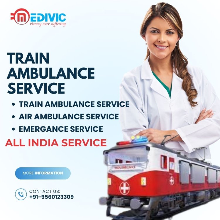 Avail the Most Suitable Medivic Train Ambulance Service in Patna Along With Expert Medical Crew