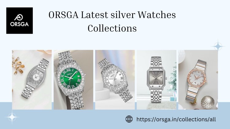 Silver Watches for Women: A Perfect Blend of Glamour