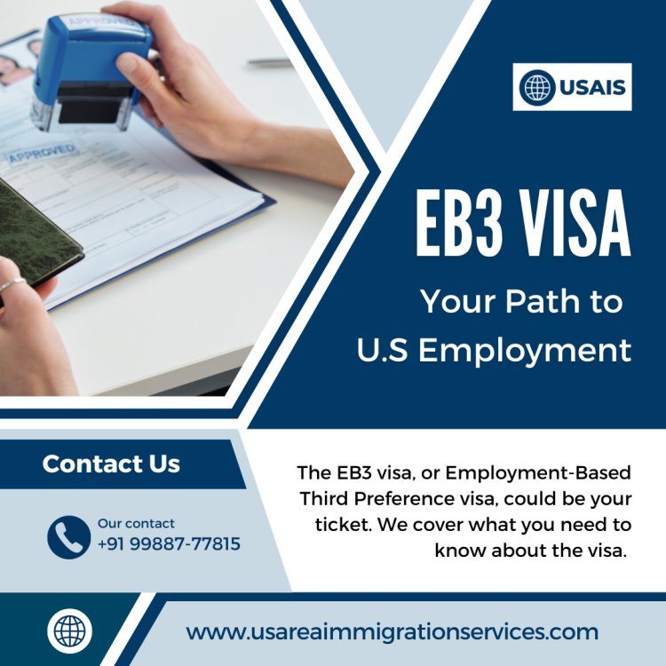 EB3 Visa: Your Path to U.S. Employment