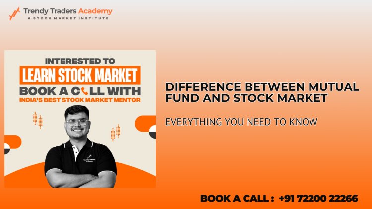 Difference Between Mutual Funds and the Stock Market