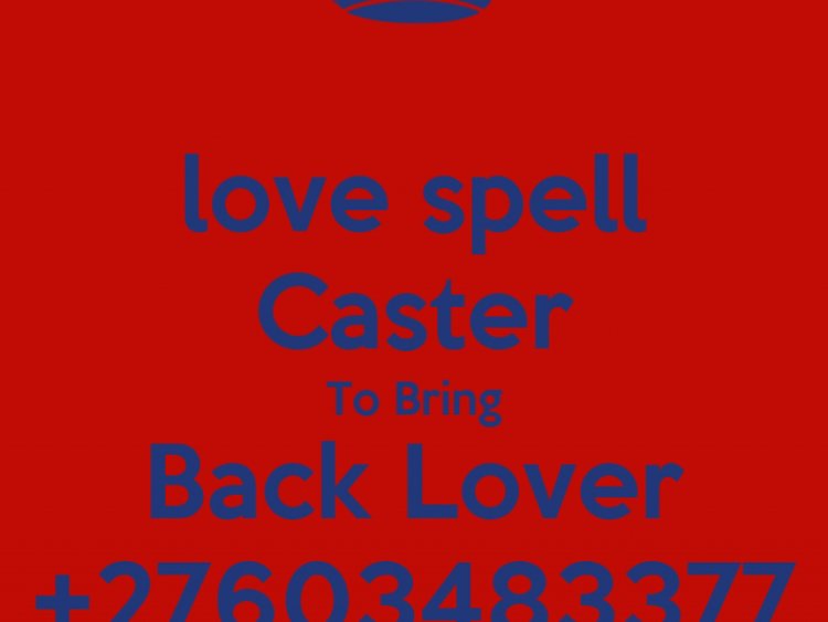 +27603483377 MOST POWERFUL LOST LOVE SPELLS CASTER THAT REALLY WORKS