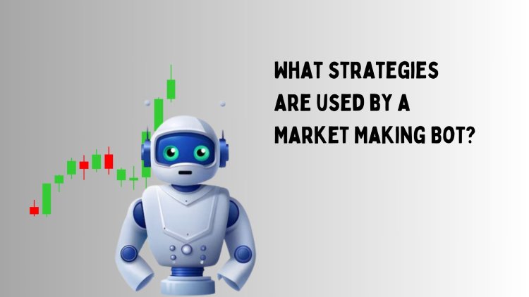 What strategies are used by a Market Making Bot?