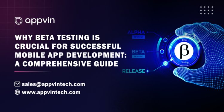 Why Beta Testing is Crucial for Successful Mobile App Development