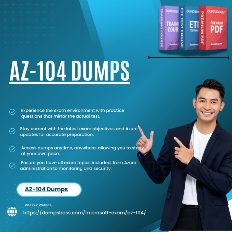 The Ultimate Guide to Pass the AZ-104 Exam with DumpsBoss