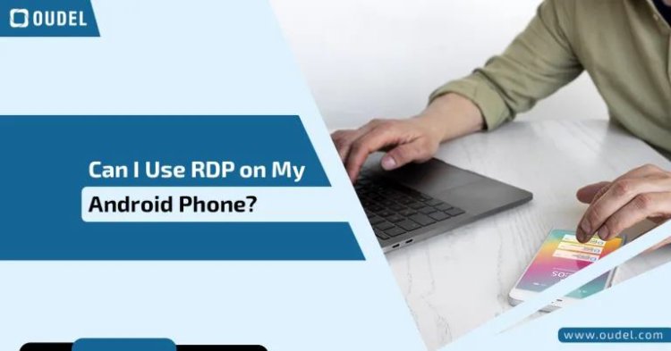 Can I Use RDP on My Android Phone? Step-by-Step Guide