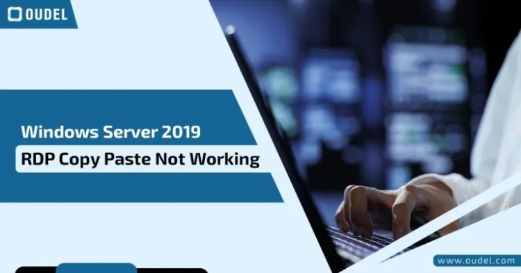 Windows Server 2019 RDP Copy Paste Not Working: Step-by-Step Guide