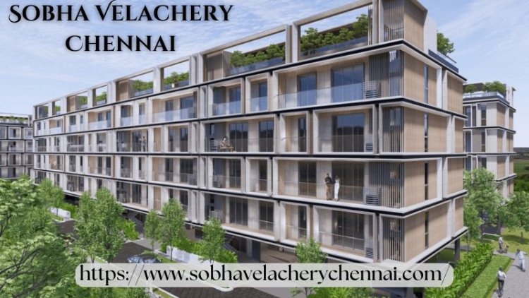 Sobha Velachery Chennai | 3, 4 & 5 BHK Flats