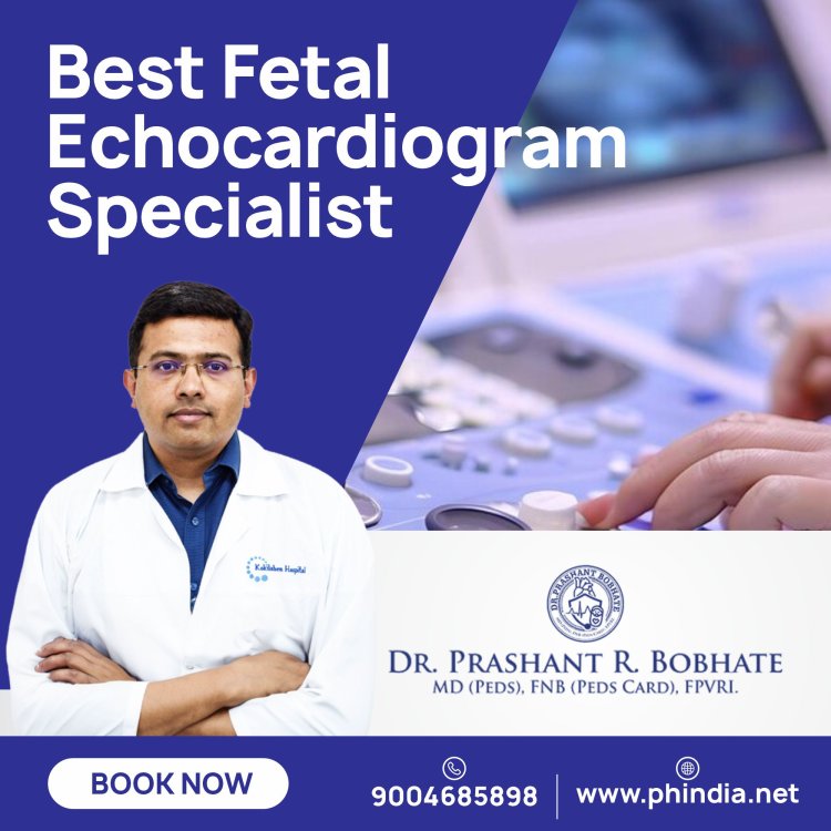 Best Fetal Echocardiogram Specialist in Mumbai