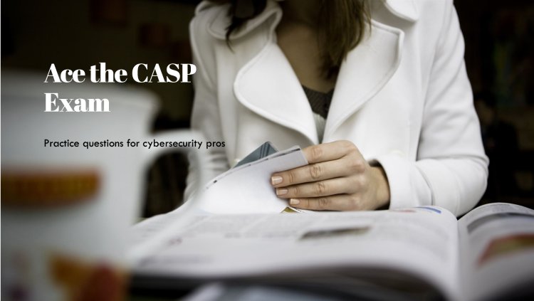 CASP Practice Questions for Security Professionals