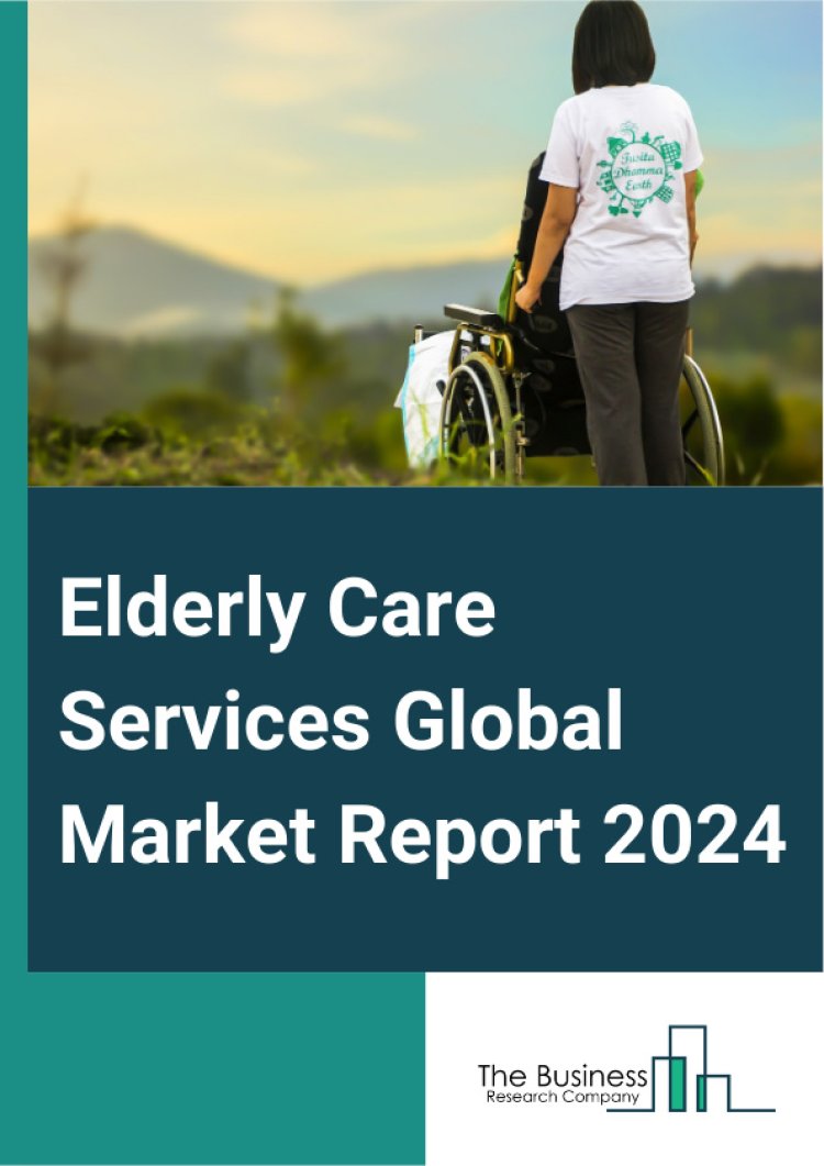 Elderly Care Services Global Market Observe Highest Growth of $1,428.11 Billion with an Excellent CAGR of 8.1% by 2028