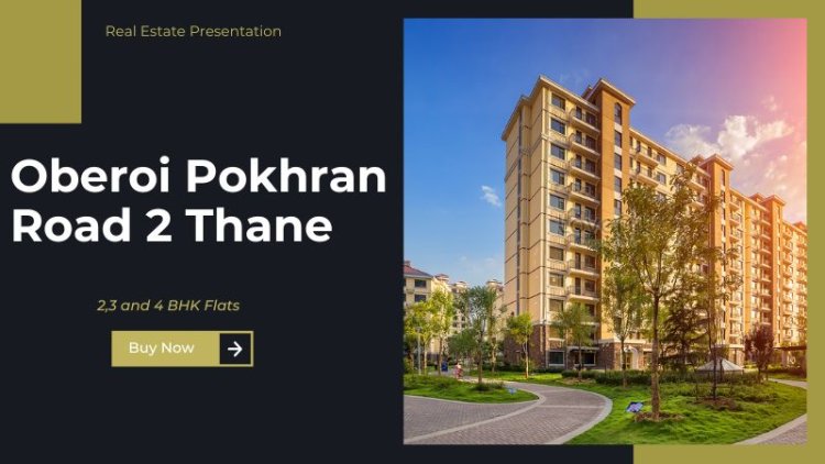 Oberoi Pokhran Road 2 Thane | Luxury Homes by Oberoi Group