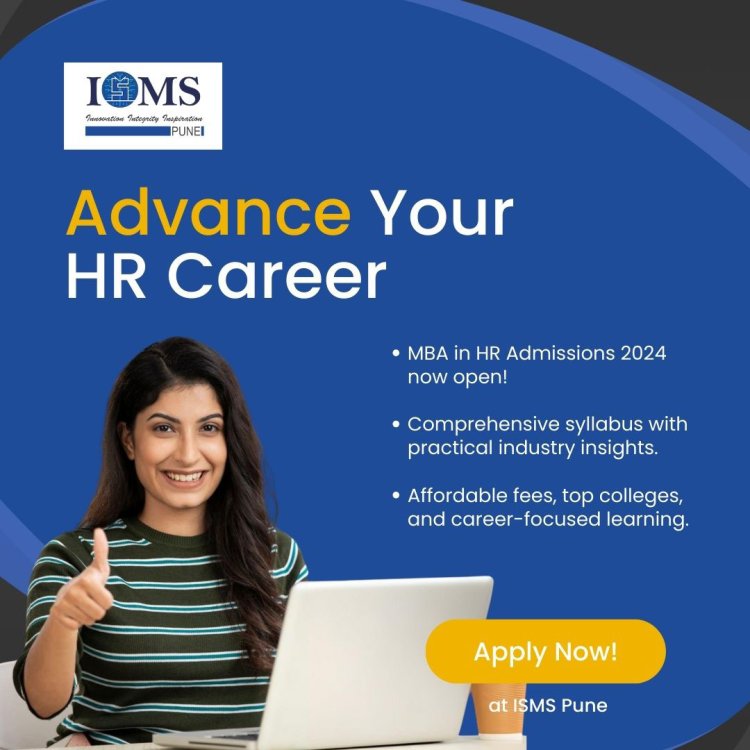 MBA in HR Course, Admission 2024 | Fees, Syllabus & Career Scope | ISMS Pune