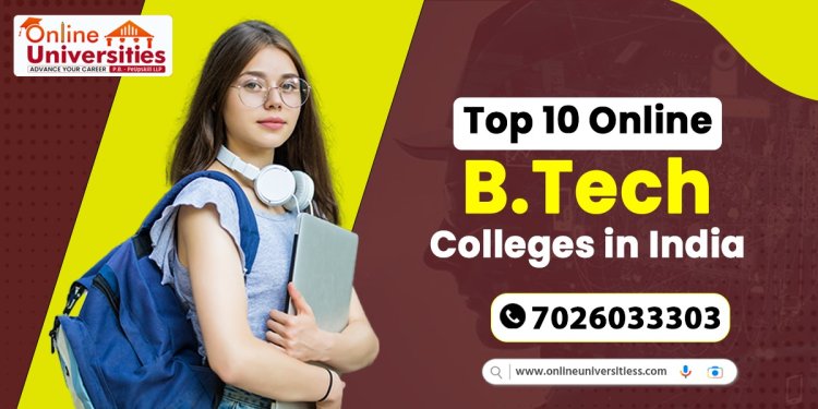 Top 10 Online BTech Colleges in India : Enhancing Your Engineering Career