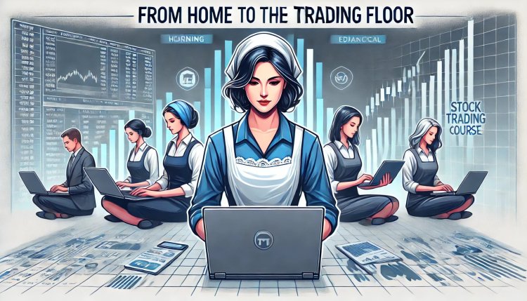 From Home to the Trading Floor: Stock Market Courses Designed for Housewives